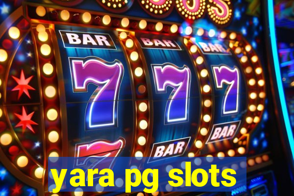 yara pg slots