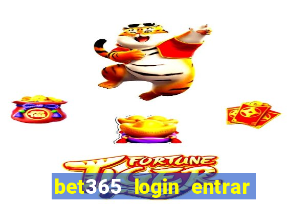 bet365 login entrar agora direto no celular