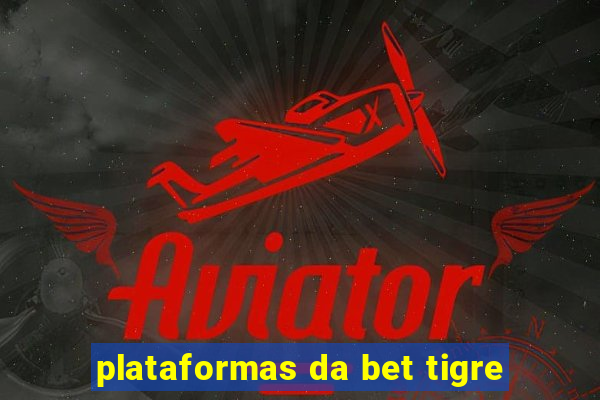 plataformas da bet tigre