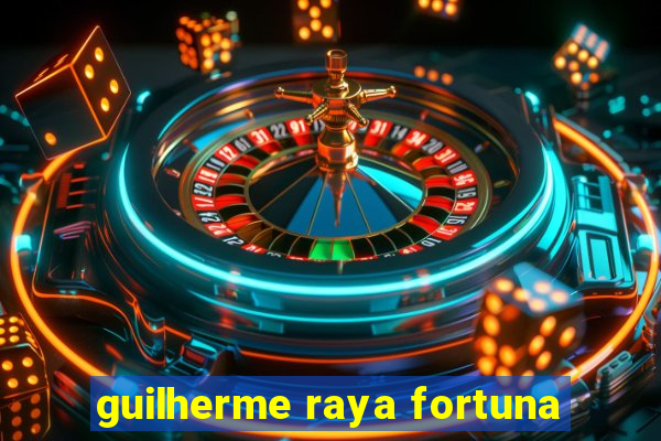 guilherme raya fortuna