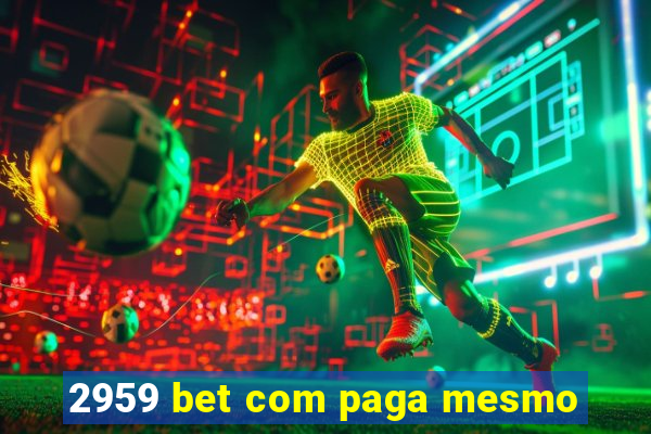 2959 bet com paga mesmo