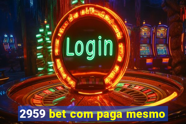 2959 bet com paga mesmo