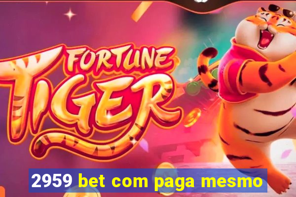 2959 bet com paga mesmo