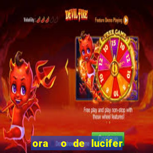 ora  o de lucifer para ganhar na mega sena