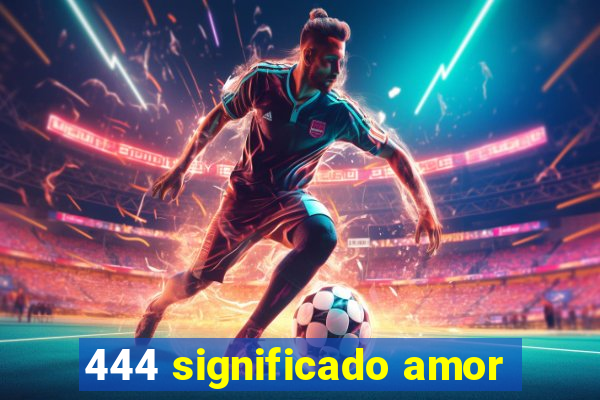 444 significado amor