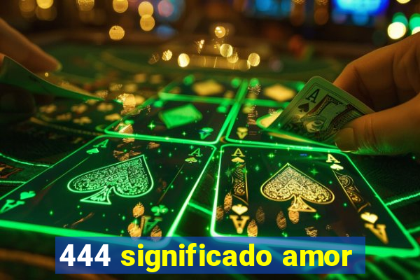 444 significado amor