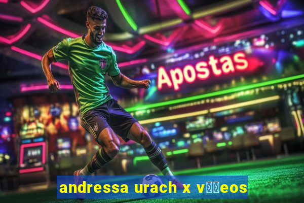 andressa urach x v閾哾eos