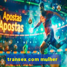 transex com mulher