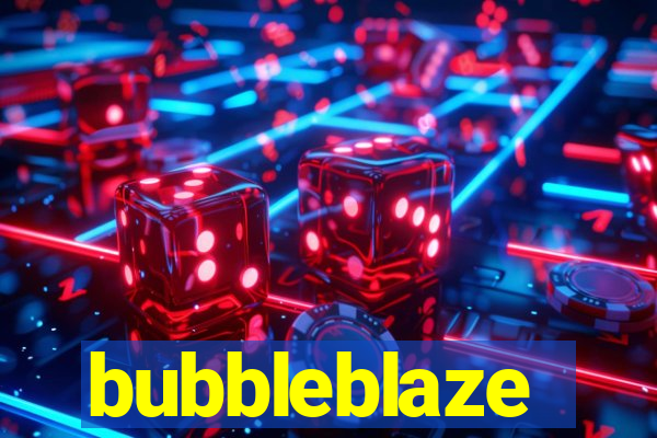 bubbleblaze