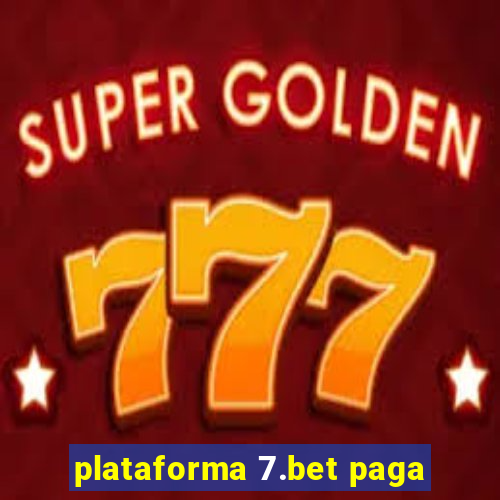 plataforma 7.bet paga