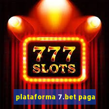 plataforma 7.bet paga