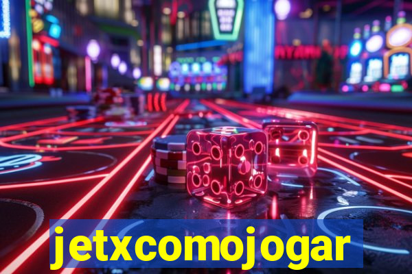 jetxcomojogar