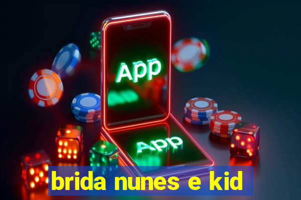 brida nunes e kid