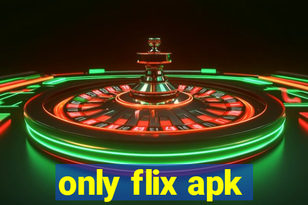 only flix apk