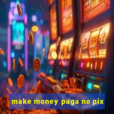 make money paga no pix