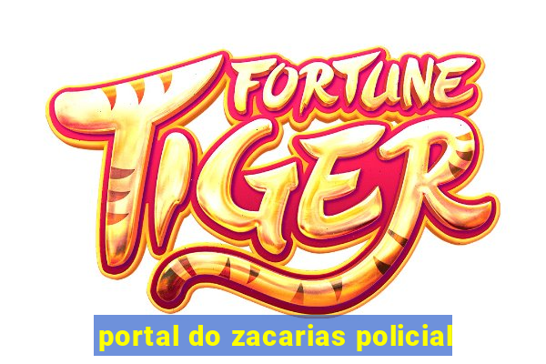 portal do zacarias policial