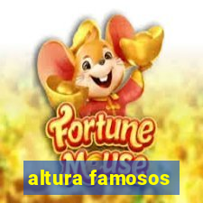 altura famosos