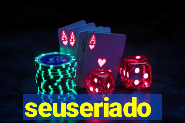 seuseriado