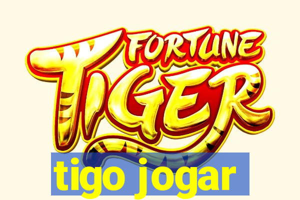 tigo jogar