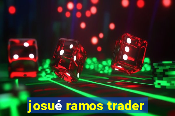 josué ramos trader