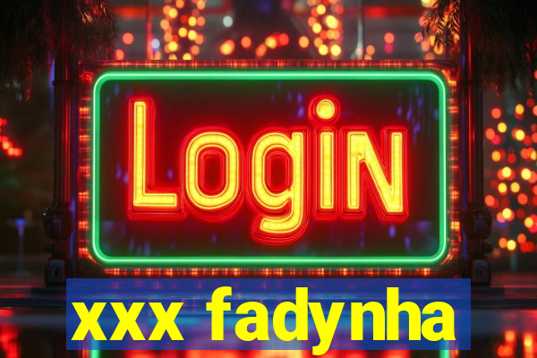 xxx fadynha