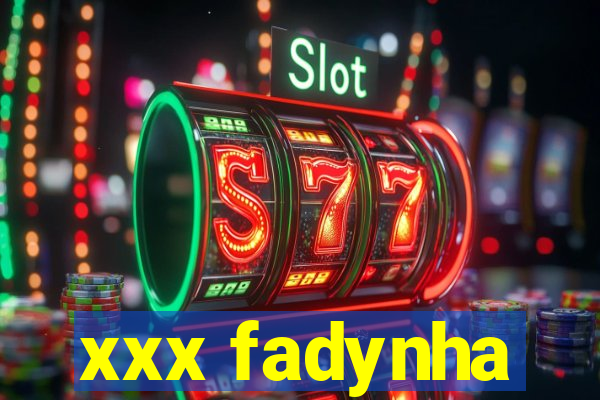 xxx fadynha