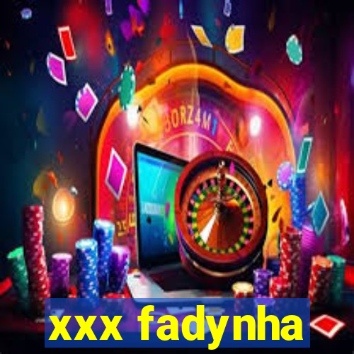 xxx fadynha