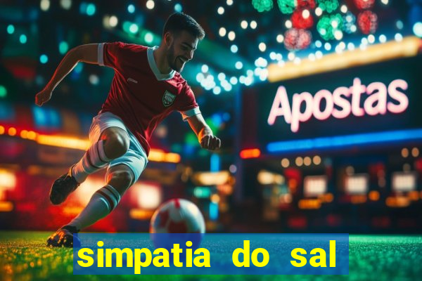 simpatia do sal grosso para afastar rival