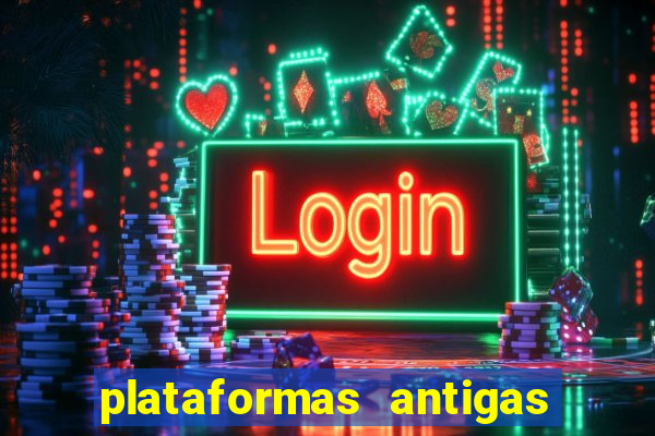 plataformas antigas de slots