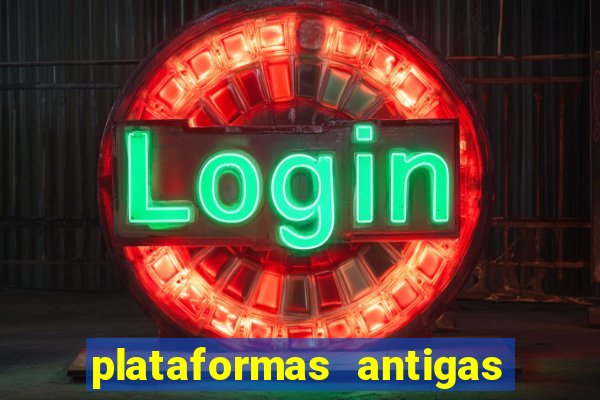 plataformas antigas de slots