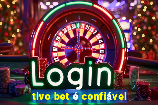 tivo bet é confiável