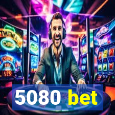 5080 bet