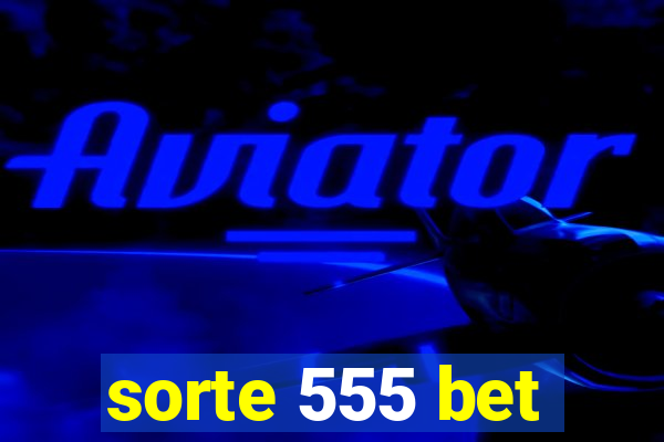 sorte 555 bet