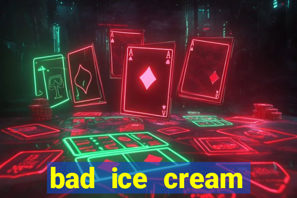 bad ice cream click jogos