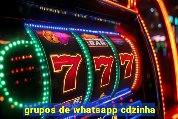 grupos de whatsapp cdzinha