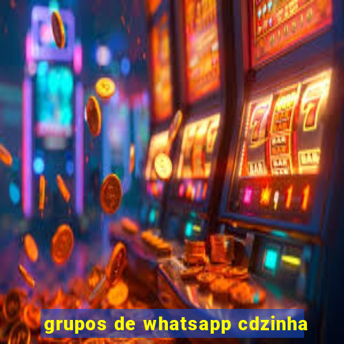 grupos de whatsapp cdzinha