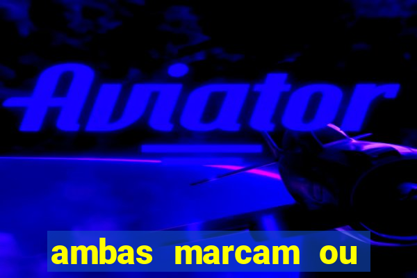 ambas marcam ou mais de 2.5 bet365