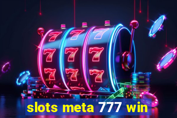 slots meta 777 win