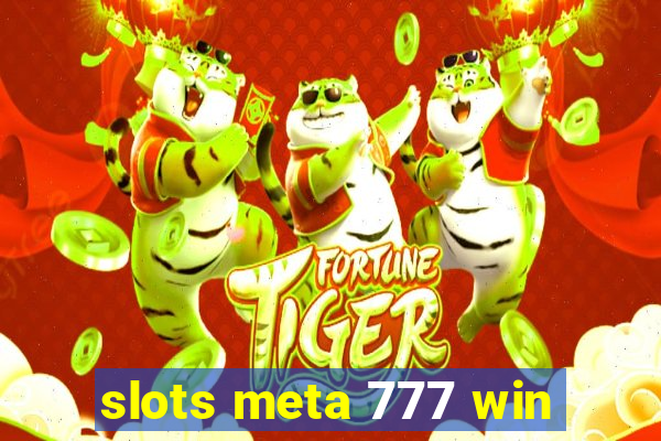 slots meta 777 win