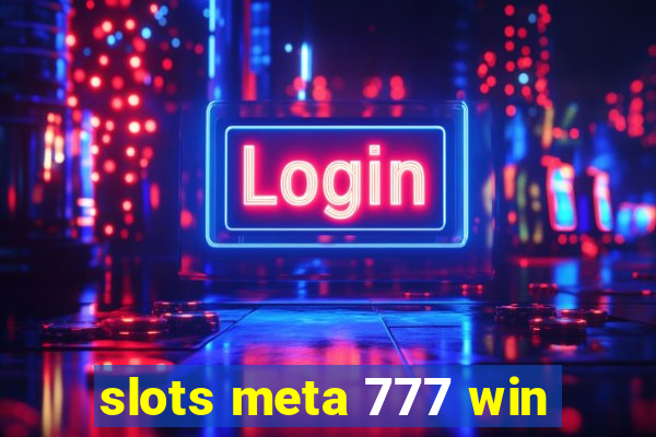 slots meta 777 win