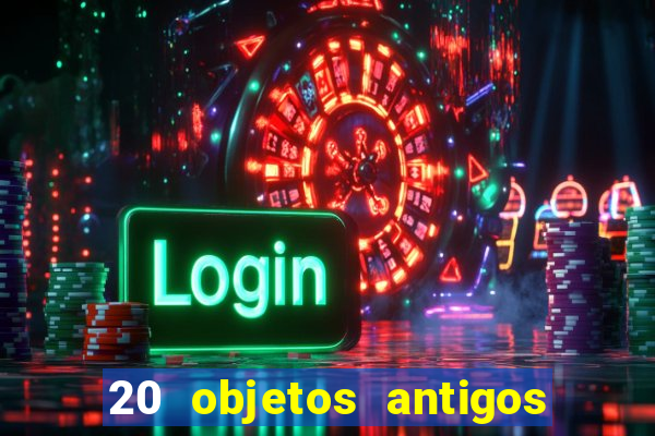 20 objetos antigos que hoje valem uma fortuna