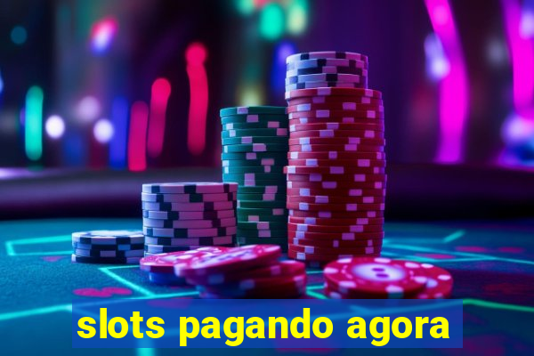 slots pagando agora