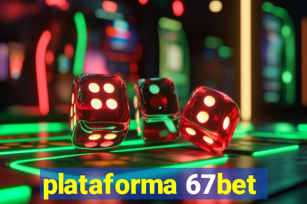 plataforma 67bet