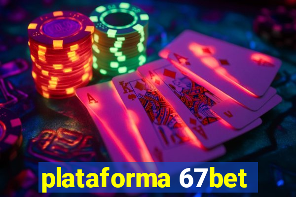 plataforma 67bet