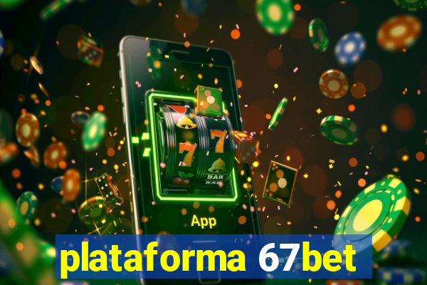 plataforma 67bet