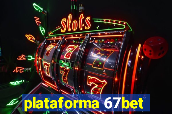 plataforma 67bet