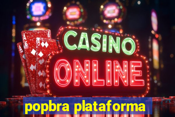 popbra plataforma