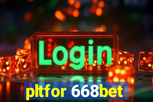 pltfor 668bet