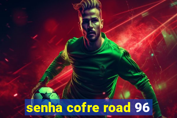 senha cofre road 96