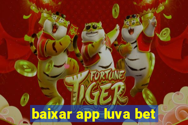 baixar app luva bet